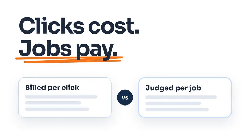 Clicks cost. Jobs pay.
