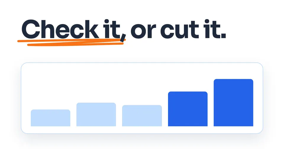 Check it, or cut it.